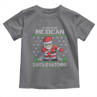 Mexican Christmas Toddler T Shirt Be Nice Santa is Watching Xmas in Mexico Ugly Sweater