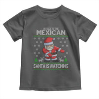 Mexican Christmas Toddler T Shirt Be Nice Santa is Watching Xmas in Mexico Ugly Sweater