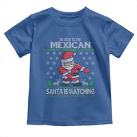 Mexican Christmas Toddler T Shirt Be Nice Santa is Watching Xmas in Mexico Ugly Sweater