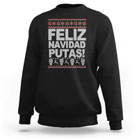 Mexican Christmas Sweatshirt Feliz Navidad Putas Funny Mexican Ugly Christmas Party - Wonder Print Shop