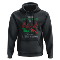 Funny Christmas Sleigh Or Slay Hoodie Xmas Movies Or Serial Killer Documentaries Either Sleighing Or Slaying