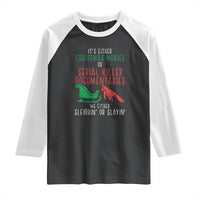 Funny Christmas Sleigh Or Slay Raglan Shirt Xmas Movies Or Serial Killer Documentaries Either Sleighing Or Slaying