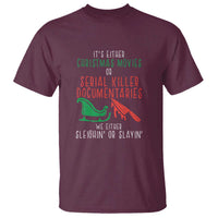 Funny Christmas Sleigh Or Slay T Shirt Xmas Movies Or Serial Killer Documentaries Either Sleighing Or Slaying - Wonder Print Shop