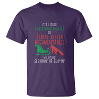 Funny Christmas Sleigh Or Slay T Shirt Xmas Movies Or Serial Killer Documentaries Either Sleighing Or Slaying - Wonder Print Shop