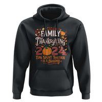 Family Thanksgiving 2024 Hoodie Time Spent Together Is A Blessing Thankful Matching Group Crew