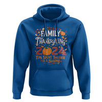 Family Thanksgiving 2024 Hoodie Time Spent Together Is A Blessing Thankful Matching Group Crew