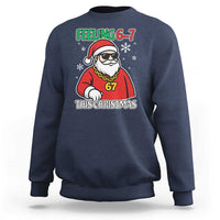 Feeling 67 This Christmas Sweatshirt Funny Cool Santa Six Seven Meme Holiday - Wonder Print Shop