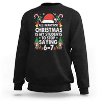 Funny Anti Six Seven Teacher Christmas Sweatshirt My Students To Stop Saying 67 Santa Hat Candy Canes - Wonder Print Shop