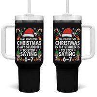 Funny Anti Six Seven Teacher Christmas Tumbler With Handle My Students To Stop Saying 67 Santa Hat Candy Canes - Wonder Print Shop