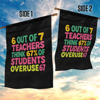 6 Out of 7 Teachers Think 67 Percent of Students Overuse 67 Garden Flag Funny Viral Meme Educators - Wonder Print Shop