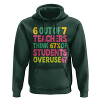 6 Out of 7 Teachers Think 67 Percent of Students Overuse 67 Hoodie Funny Viral Meme Educators - Wonder Print Shop