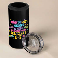 How Many Nights a Week Should You Be Reading 6 7 4 in 1 Can Cooler Tumbler Funny Book Meme for Teachers Students - undefined