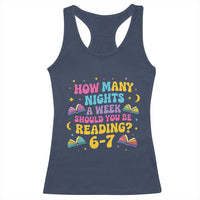 How Many Nights a Week Should You Be Reading 6 7 Racerback Tank Top Funny Book Meme for Teachers Students - Wonder Print Shop