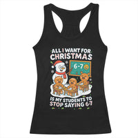 Gingerbread Classroom 67 Meme Racerback Tank Top Funny Christmas Teacher My Students To Stop Saying Six Seven - Wonder Print Shop