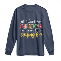 Funny Anti Six Seven Teacher Christmas Long Sleeve Shirt My Students To Stop Saying 67 Festive Lights - Wonder Print Shop