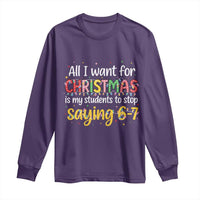 Funny Anti Six Seven Teacher Christmas Long Sleeve Shirt My Students To Stop Saying 67 Festive Lights - Wonder Print Shop
