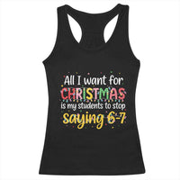 Funny Anti Six Seven Teacher Christmas Racerback Tank Top My Students To Stop Saying 67 Festive Lights - Wonder Print Shop