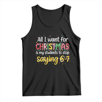 Funny Anti Six Seven Teacher Christmas Tank Top My Students To Stop Saying 67 Festive Lights - Wonder Print Shop