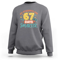 My Students Are 67 Days Smarter Sweatshirt Funny Sixe Seven Meme Cute Teacher Pride - Wonder Print Shop
