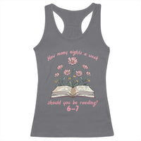 How Many Nights a Week Should You Be Reading 6 7 Racerback Tank Top Aesthetic Floral Book - Wonder Print Shop