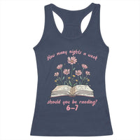 How Many Nights a Week Should You Be Reading 6 7 Racerback Tank Top Aesthetic Floral Book - Wonder Print Shop