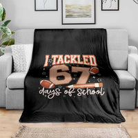 I Tackled 67 Days of School Throw Blanket Funny Six Seven Meme Football Lover Milestone - Wonder Print Shop