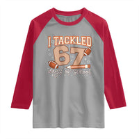 I Tackled 67 Days of School Raglan Shirt Funny Six Seven Meme Football Lover Milestone - Wonder Print Shop