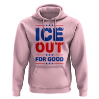 Ice Out For Good Protest Hoodie Justice Against Ice Political Resistance