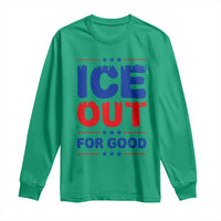 Ice Out For Good Protest Long Sleeve Shirt Justice Against Ice Political Resistance