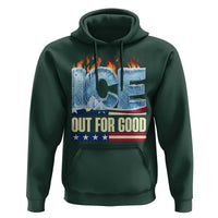 Ice Out For Good Patriotic Protest Hoodie Patriotic Burn Ice Justice Political Resistance