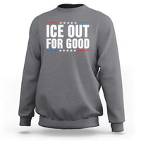 Ice Out For Good Patriotic Protest Sweatshirt Justice Political Resistance