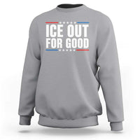Ice Out For Good Patriotic Protest Sweatshirt Justice Political Resistance