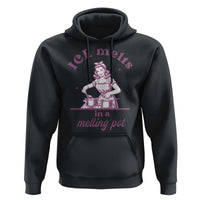 Ice Melts In A Melting Pot Hoodie Funny Cooking Woman Retro Feminist Political Statement