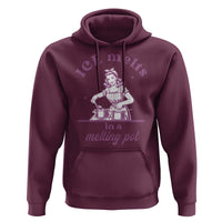 Ice Melts In A Melting Pot Hoodie Funny Cooking Woman Retro Feminist Political Statement