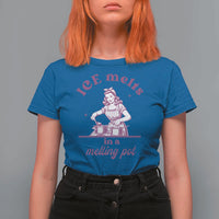 Ice Melts In A Melting Pot T Shirt For Women Funny Cooking Woman Retro Feminist Political Statement