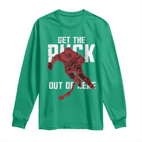 Get The Puck Out of Here Long Sleeve Shirt Sarcastic Ice Hockey Pun Humor