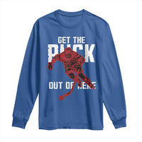 Get The Puck Out of Here Long Sleeve Shirt Sarcastic Ice Hockey Pun Humor
