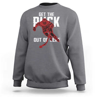 Get The Puck Out of Here Sweatshirt Sarcastic Ice Hockey Pun Humor