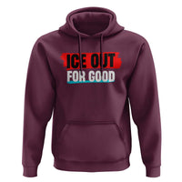 Ice Out For Good Hoodie Subtle Against Ice Protest Political Resistance