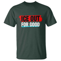 Ice Out For Good T Shirt Subtle Against Ice Protest Political Resistance