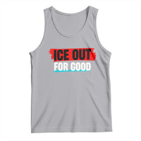 Ice Out For Good Tank Top Subtle Against Ice Protest Political Resistance