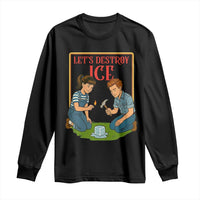 Let’s Destroy ICE Long Sleeve Shirt Retro Parody Protest with Satirical Childhood Graphic