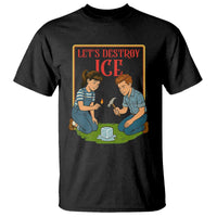 Let’s Destroy ICE T Shirt Retro Parody Protest with Satirical Childhood Graphic