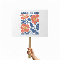 Retro Floral Protest Abolish Ice Protest Sign No Human is Illegal Peaceful Pro-Immigrant