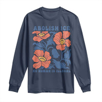 Retro Floral Protest Abolish Ice Long Sleeve Shirt No Human is Illegal Peaceful Pro-Immigrant