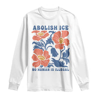 Retro Floral Protest Abolish Ice Long Sleeve Shirt No Human is Illegal Peaceful Pro-Immigrant