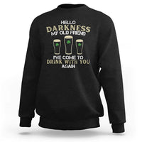 Hello Darkness My Old Friend Funny Irish Stout Beer Sweatshirt St. Patrick’s Day Drinking Humor Craft Brew Lovers