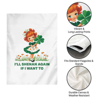 Funny I Will Shenan Again If I Want To Garden Flag Cute Aesthetic Irish Girl Shamrock St Patricks Day Humor