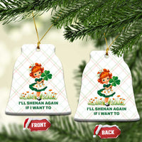 Funny I Will Shenan Again If I Want To Ceramic Ornament Cute Aesthetic Irish Girl Shamrock St Patricks Day Humor