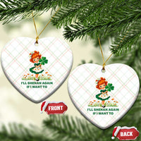 Funny I Will Shenan Again If I Want To Ceramic Ornament Cute Aesthetic Irish Girl Shamrock St Patricks Day Humor